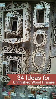 Lots of great ideas for unfinished wood frames