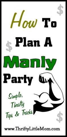 
                    
                        How to plan a manly party.  Simple, thrifty tips and tricks to make a guys party fun and inexpensive for anyone.
                    
                