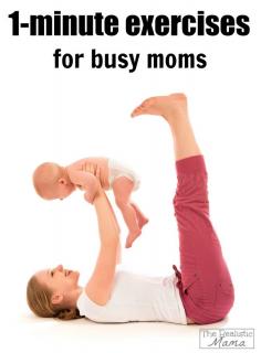 
                    
                        1-minute exercises for busy moms to squeeze into their schedule!
                    
                