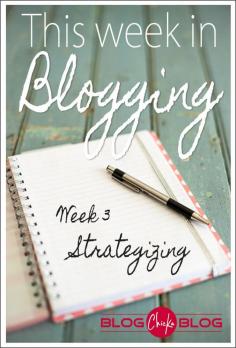 Blogging Tips | How to Blog | This Week in Blogging | Week #3 | New Pinterest & Facebook Strategy Launch - Blog Chicka Blog