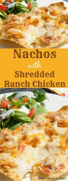 
                    
                        Nachos with Shredded Ranch Chicken | Who Needs A Cape?
                    
                