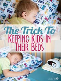 
                    
                        The trick to keeping kids in their beds
                    
                