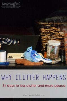 Nog te lezen: 31 Days to Less Clutter and More Peace: Why Clutter Happens | Overstuffed