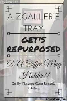 
                    
                        #30DayFlip A ZGallerie tray get's repurposed as a coffee mug holder for my cute little coffee station in my vintage glam rental kitchen makeover via www.artsandclassy...
                    
                