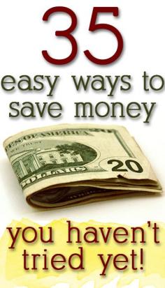 35 easy ways to save money. Great ideas!