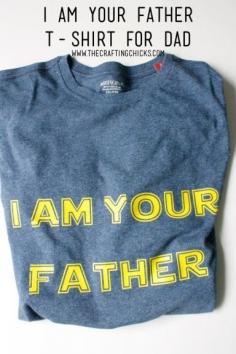 
                    
                        I Am Your Father T-Shirt for Dad - a fun DIY Father's Day gift!
                    
                