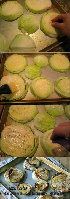 Garlic Rubbed Roasted Cabbage Steaks - Slice cabbage 3/4 inch thick rub with olive oil, salt, pepper and garlic. Roast at 450 for about 30 minutes flipping half way through.