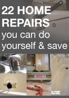 22 #HOMEREPAIRS you can do yourself & save