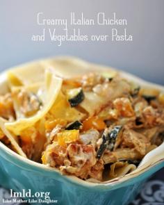 Creamy Italian Chicken and Veggies over Pasta