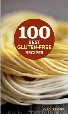 Amazon.com: 100 Best Gluten-Free Recipes (100 Best Recipes) (9780470475836): Carol Fenster: Books - www.amazon.com/...