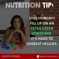 Eat an extra green (veggies) -- "21 Day Fix Tips, Grocery List. Are you still hungry? Eat a GREEN!"