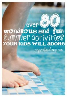 
                    
                        over 80 summer activities for kids
                    
                