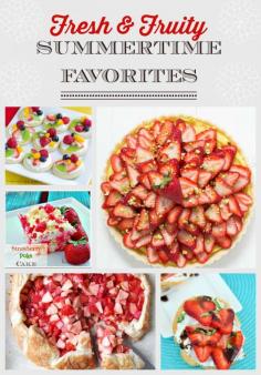 Fresh & Fruity Summertime Favorites. Recipes that will make you want to run to your local strawberry patch for the freshly picked ones! Drooling yet? Moonlight & Mason Jars Link Party features #104