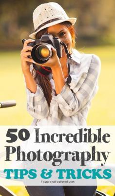 50 Incredible Photography Tips and Tricks