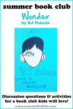 
                    
                        Throw a summer book club for your kids and their friends. Ideas for discussion questions, activities, crafts, and refreshments about the book "Wonder" by RJ Palacio. #overstuffedlife
                    
                