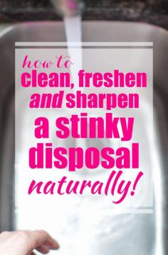 Here's  How to Clean, Sharpen and Freshen a Stinky Disposal - Naturally! Don't forget to click on the link in the article to the DIY sharpeners!