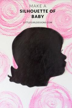 How to Make a Silhouette of Baby -  littlegirldesigns.com