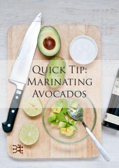 Quick Tip: Marinating Avocados. Drizzle with olive oil and an acid (lemon or lime juice, or any vinegar). Add some rock salt if desired.