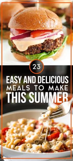 
                    
                        23 Easy And Delicious Meals To Make This Summer
                    
                