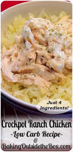 This Crockpot Ranch Chicken recipe has just 4 ingredients  2 lbs boneless chicken (about 4 chicken breasts) 3 T. butter 4 oz. cream cheese 3 Tbl. dry ranch dressing mix (1 packet) --Hidden Valley brand is great.