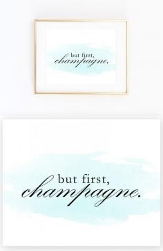 
                    
                        but first, champagne. Free printable download. Pizzazzerie.com
                    
                