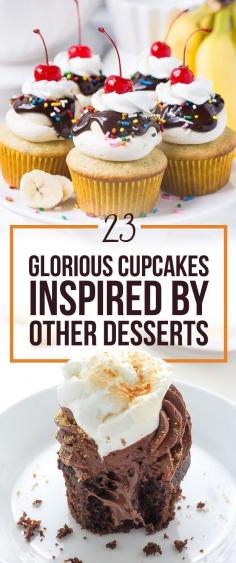 23 Glorious Cupcakes Inspired By Other Desserts  Some over-the-top but some just yum to die for ... creme brulee!