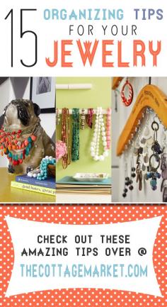 15 Organizing tips for Jewelry - The Cottage Market #JewelryOrganization, #JewelryOrganizerDIYProject, #JewelryOrganizationIdeas