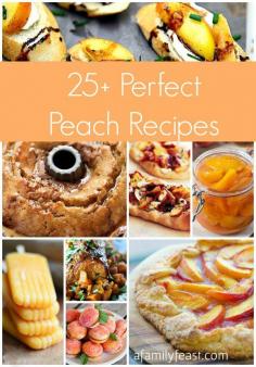 25+ Perfect Peach Recipes - A Family Feast