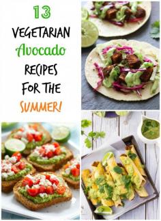 13 Vegetarian Avocado Recipes for the Summer. If you love avocados you will love these recipes!