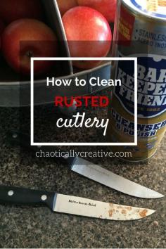 how to easily clean rusted cutlery