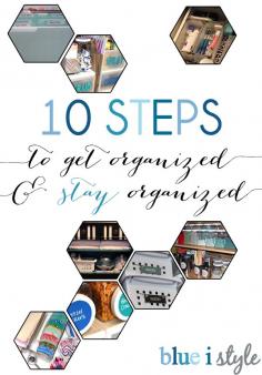 MUST PIN! These 10 steps will help you not only get organized, but more importantly STAY organized. From the pantry and under the sink, to your closets and your bathrooms - discover the secret to creating organizing systems that will stand the test of time and make your life easier! {blue i style}