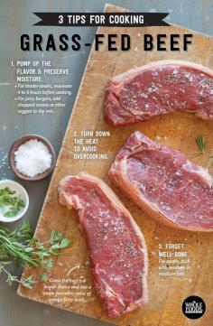 
                    
                        3 tips for super delicious grass-fed beef: 1. Enhance the flavor and preserve moisture by marinating 4-6 hours prior to cooking. 2) Turn down the heat to avoid overcooking. 3) Forget well done. For steaks, aim for medium or medium-rare. Enjoy!
                    
                
