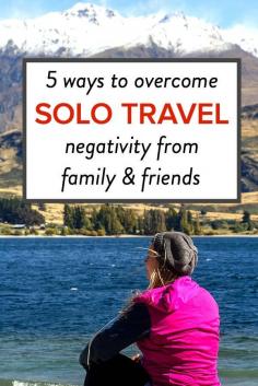 
                    
                        5 ways to deal with Solo Travel negativity from family & friends.
                    
                