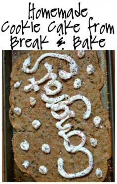 Homemade Cookie Cake from Break & Bake Cookies - super easy, start to finish in less than 30 minutes!