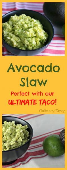 
                    
                        Avocado Slaw is AWESOME!  Amazing flavor for something so Quick and Easy.  The perfect accompaniment!
                    
                