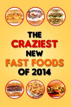 The 34 Craziest New Fast Foods Of 2014  This list makes me happy I don't eat fast food.