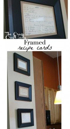 Don’t keep your family recipes hidden away in cookbook or recipe box. Frame and display them in your kitchen. This is a great idea, especially if you have old recipe cards from a grandparent or parent. What a wonderful to display a memorable family recipe!