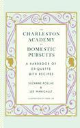 Nestled deep in the South is a tiny Academy that teaches classes in the most important subject in the world: the domestic arts. The Academy's unique curriculum includes everything from cocktail-party etiquette to business entertaining, dealing with household guests, and cooking for the holidays. Here, after a little gentle instruction from Deans Pollak and Manigault, interspersed with plenty of humor, students find they are living healthier, having stronger ties to friends and family, and using their houses to branch out in ways they never dreamed possible. Since not everyone can get to their sold-out classes in Charleston, the Deans are now offering this book so happier liv-ing can be within everyone's grasp, not just the select few.