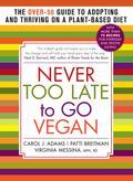 If you're 50 or over and thinking (or already committed to!) a vegan diet and lifestyle that will benefit your health, animals, and the planet, look no further than this essential all-in-one resource. Authors Carol J. Adams, Patti Breitman, and Virginia Messina bring 75 years of vegan experience to this book to address the unique concerns of those coming to veganism later in life, with guidance on: The nutritional needs that change with aging How your diet choices can reduce your odds of developing heart disease, diabetes, cancer, and other conditions Easy steps for going vegan, including how to veganize your favorite recipes and navigate restaurant menus, travel, and more How to discuss your decision to go vegan with friends and family The challenges of caring for aging or ailing relatives who are not vegan And many other topics of particular interest to those over 50.Warmly written, down-to-earth, and filled with practical advice, plus insights from dozens of seasoned over-50 vegans, Never Too Late to Go Vegan makes it easier than ever to reap the full rewards of a whole-foods, plant-rich diet.