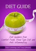 The Diet Guide is a guide to three different diet plans the comfort food diet plan, the anti inflammation diet, and the blood type diet. The guide will help by listing diet recipes including anti inflammatory diet foods and comfort food ideas as well as recipes for blood types. The Diet Guide features these sections: comfort Food Diet, Comfort Food What Is It, Comfort Food Breakfast Recipes, Comfort Food Lunches, Comfort Food Dinners, Comfort Food Dinners, Comfort Food Desserts, Your Comfort Food Meal Plan, Eating with Comfort in Mind, Comfort Food A summary, Blood Type Diet, What the Opposition Says About Blood Type Diets, Blood Types, Blood Type O Diet, Blood Type A Diet, Blood Type B Diet, Blood Type AB Diet, Blood Type Recipes, Blood Type O Recipes, Blood Type A Recipes, Blood Type B Recipes, Blood Type AB Recipes, Anti Inflammatory Diet, the Anti Inflammation Diet, Tips for Cooking and Eating Right When on the Anti Inflammatory Diet, Are You Cooking Right, and Delicious Anti Inflammatory Recipes. A sampling of the included recipes are: Grilled Chicken Cranberry Spinach Salad, Quinoa and black Beans, Nutty Baked Yellow Delicious Apples, Veggies and Goat's Cheese Dip, Italian Chicken Breasts, Cheese Ball with Herbs, Simple Ham and Chicken Casserole, All American Diner Cheeseburger, Texas Style French Toast, All American Macaroni and Cheese, Easy Pork or Lamb Chops, Stick to Your Ribs Shepherd's Pie, Simple Angel Food Cake, Chicken and Bean Stew, Salmon with Eggplant, Spicy Beets and Vegetables, Steak and Mushrooms, Savory Chicken and Wild Rice, Black Bean Huevos Rancheros, Lime and Cilantro Tofu, and Fruit Salad.