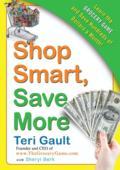 These days the cost of food and other basic necessities is going through the roof. Teri Gault's groundbreaking website, www. TheGroceryGame.com, has already helped millions save serious money. And now she shares the secrets to sensible shopping in one essential volume, so you can feed your family and take care of their needs for thousands of dollars a year less! Shop Smart, Save More provides step-by-step instructions on how to: find and shop the right stores decode "Everyday Low Prices" and other grocery store lingo master the science of coupons organize your shopping list stockpile effectively recognize bogus "bargains" and anticipate real sales go green for less green. and much, much more!