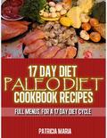 17 Day Diet. Paleo Diet Cookbook Recipes. Full Menus, for a 17 day diet Cycle. What you will find inside is, a full menu for 17 Paleo Diet cycle. This includes:- Recipes for breakfast, lunch, snacks, and dinner, divided by day one, day two. - Shopping lists for each 6 days. - Photos for all lunches and dinners recipes. You will know how it will look, even before you start cooking- Easy, step by step instructions- List of allowed foods, for the Paleo DietYou do not know what is Paleo Diet? No problem, we have included a quick introduction that will explain all you need to know, straight to the point. If you have gluten, dairy, grain, soy or other food sensitivities you will want to own this cookbook. Afraid of starving, because you are going to do a 17 day Paleo Diet cycle, that will detox you body Do not be. Paleo Diet, is all about quality, not quantity. The Paleo diet helps you be slim, strong and fit. It keeps most of the diseases at bay.