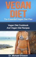 Vegan Diet: The Essential Vegan Diet Plan and Read on your PC, Mac, smart phone, tablet. This book contains proven steps and strategies on how to prepare and cook vegan recipes that will allow you to achieve the body and lifestyle that you deserve. These meals and drinks will help you lose the weight you have gained from eating "dirty" foods throughout the years. It will detox your systems and aid in alleviating any diseases you might already have or are in the process of developing in your body. The results can be seen not just in the way you look but also in the way you feel. Going vegan may seem like a daunting prospect for most people. Giving up your favorite foods that contain meat, dairy and refined sugars sounds like it will not be easy. However, the recipes you will find in this book will prove this myth wrong. You can enjoy breakfast, lunch, dinner and even dessert that is rich, delicious and flavorful even when you are on a vegan diet. You will also be able to enjoy your food better because you know that it does not contain chemicals, which are naturally-occurring in meats or artificial in processed foods, that actually make people sick. You also know that you did not have to harm any animals just to eat. The process of making vegan food also contributes less carbon footprints to the earth and allows you to support your local farms and markets by buying fresh produce from them. Here Is A Preview Of What You'll LearnBreakfast and BrunchLunch and SnacksDinnerDesserts and CandyBeveragesMuch, much more! Breakfast and BrunchPancakesA good vegan pancake makes you wonder why you ever liked pancakes made from dairy and sugar. 2 tbsp ground flax seed 6 tbsp water 1 &frac12; cups whole wheat flour 1/1/2 tsp baking powder &frac14; tsp ground cinnamon &frac12; tsp kosher salt 2 large ripe bananas 1 cup almond milk 1 tbsp artificial sweetener 1 tsp vanilla extract 1 tsp virgin coconut oil To make some, all you need to do is to first make a flax egg. Beat together 2 tablespoons of grou