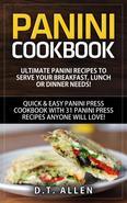 Panini Cookbook: Ultimate Panini Recipes to Serve Your Breakfast, Lunch or Dinner Needs! Quick & Easy Panini Press Cookbook with 31 Panini Press Recipes Anyone Will Love! The Ultimate Panini Maker Cookbook! In this Panini Cookbook you will discover: Not just Panini Recipes, but also 5 different ways to cook a Panini EVEN IF YOU DON'T OWN A Panini Press or Panini GrillA Panini Recipe Book with the Best Panini Press Recipes Including: Breakfast for KidsSnacks for KidsPanini Breakfast Recipes for the Whole FamilyPanini Press Cookbook recipes for Lunch and DinnerHealthy Panini RecipesAND MORE!