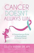 One in eight women will develop breast cancer, and one in sixty-seven will develop ovarian cancer. These statistics serve as a reminder of the many mothers, grandmothers, sisters, and friends who have endured the words "You have cancer." Colletta Orr knows firsthand the devastating effects of breast and ovarian cancers, having lost a grandmother and great-grandmother to both. Armed with years of research and the desire to understand and fight the cancers that devastated her family, Orr seeks to educate others about ways to prevent and overcome both diseases. Cancer Doesn't Always Win: A Comprehensive Guide to Beating Breast & Ovarian Cancer instructs readers on the causes and symptoms of both breast and ovarian cancers while providing valuable information on: The link between both cancers Risk factors for both cancers Advice for dealing with a diagnosis and the subsequent treatment Tips for living a healthy lifestyle that lowers your cancer risk Stories of survival from women who have lived through breast and ovarian cancers This book will empower you to take control of your health and your life. It is a must-read for anyone affected by breast or ovarian cancer, either as a survivor or a friend of one, and anyone looking for practical and tangible ways to live cancer-free.