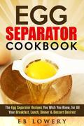 Egg Separator Cookbook: The 31+ Egg Separator Recipes You Wish You Knew, for All Your Breakfast, Lunch, Dinner & Dessert Desires! There is more to eggs than just a fast, easy, and nutritious protein-packed breakfast. Whole eggs are packed with nutrients, minerals, and vitamins that the body requires to maintain good health. One egg contains 13 essential vitamins and minerals all for 70 calories. To mention a few, one hard-boiled egg contains vitamins A, B5, B12, B2, B6, D, E, K, Folate, phosphorus, selenium, calcium, and zinc. The egg whites contain more than half of the protein content, riboflavin, and selenium. The yolk of an egg, on the other hand, has a vital role in various aspects of human health through life, from providing needed nutrient in fetal development during pregnancy (folate) to providing protection to the brain in older adults (choline).Whole eggs are also excellent sources of choline, a vitamin B that the brain needs to build cell membranes and produce signaling molecules, which helps promote good brain health. Zeaxanthin and Lutein are also present in eggs. These antioxidants help maintain and build up the retina of the eyes for good eyesight, especially when a person gets older and the eyesight tends to falter. Don't all the health benefits you can get from an egg make you all excited and giddy to take out your egg separator and break an egg?