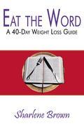 Eat The Word 40-Day Weight Loss Guide, is designed to strengthen the reader's faith and willpower for victory over the emotional, physical, social and psychological circumstances, which can hinder progress for successful weight loss. Eat The Word 40-Day Weight Loss Guide is designed as an eating schedule, consisting of three daily meals, Breakfast, Lunch and Dinner, using scriptures and prayers for inspiration throughout a 40-Day period. For best results, read Eat The Word 40-Day Weight Loss Guide either before a meal, during a meal, or right after a meal. Eat The Word Weight Loss 40-Day Guide, can be used as a support to any weight loss, weight management, nutritional, behavior modification, counseling, exercise or diet programs.