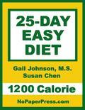 This eBook has 25 daily menus covering breakfast, lunch, dinner and snacks including delicious fat-melting recipes for dinner. The author has done all the planning and calorie counting - and made sure the meals are nutritionally sound. The 25-Day Easy Diet contains no gimmicks and makes no outrageous claims. This is another easy-to-follow sensible diet from NoPaperPress you can trust. Most women lose 9 to 14 pounds. Smaller women, older women and less active women might lose a tad less, and larger women, younger women and more active women often lose much more. Most men lose 18 to 23 pounds. Smaller men, older men and less active men might lose a bit less, and larger men, younger men and more active men lose much more. TABLE OF CONTENTS Expected Weight Loss Medical Checkup Healthy Eating Know How Exchanging Foods Two Nights Off Frozen Dinner Rules Eating Out Strategies Easy Diet Info Diet Notes 1200 Calorie Daily Meal Plans - Day 1 Meal Plan - Day 2 Meal Plan - Day 3 Meal Plan - Day 4 Meal Plan - Day 5 Meal Plan Days 6 to 20 not shown - Day 21 Meal Plan - Day 22 Meal Plan - Day 23 Meal Plan - Day 24 Meal Plan - Day 25 Meal Plan Recipes & Diet Tips - Day 1 Recipe: Baked Salmon with Salsa - Day 2 Recipe: French-Toasted English Muffin - Day 3 Recipe: Chicken with Pepers and Onions - Day 4 Recipe: Low-Cal Meat Loaf - Day 5 Recipe: Frozen Dinner - Day 6 Recipe: Grandma's Pizza - Day 7 Recipe: Chicken Dinner - Out - Day 8 Recipe: Grilled Scallops with Polenta - Day 9 Recipe: Veggie Burger - Day 10 Recipe: Wild Blueberry Pancakes - Day 11 Recipe: Artichoke-Bean Salad (side) - Day 12 Recipe: Fish Dinner - Out - Day 13 Recipe: Pasta with Marinara Sauce - Day 14 Recipe: Froze