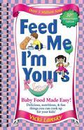 Feed Me! I'm Yours is one of the all-time best-selling baby and toddler food cookbooks and can be found in millions of kitchens around the world. It contains more than 200 child-tested recipes and is a must-have book for all new parents. Feed Me! I'm Yours is one of the all-time best-selling baby and toddler food cookbooks and can be found in millions of kitchens around the world. It contains more than 200 child-tested recipes and is a must-have book for all new parents. This cookbook will help you: blend fresh baby food in minutes; store homemade baby food so it's ready when you need it; make nutritious finger foods for babies and toddlers; discover recipes for teething biscuits your children will love; and provide variety and balance at mealtime with Vicki Lansky's child-tested ideas for breakfast, lunch, dinner, and snack time. Vicki Lansky has revised her classic cookbook to provide information on infant feeding, foods likely to cause allergic reactions, poison prevention, feeding an ill child, and more. Much more than a mere recipe book, this resource helps parents keep mealtime safe, healthy, delicious, and tantrum-free.