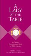 A Lady at the Table will give any woman the knowledge she needs to maneuver any dining situation - from a casual meal of fried chicken at her mom's house to a seven-course dinner at the finest restaurant in the world. It includes. How to set a table How to pronounce more than 100 different food names How to use obscure eating utensils How to perform the Heimlich maneuver How to eat more than 25 foods that are challenging to eat gracefully such as lobster, snails, fried chicken, and pasta. In a society where more and more people eat with plastic forks and spoons at fast food restaurants, it is still important that a lady know proper dining etiquette. Showing she has little working knowledge of table manners at a lunch meeting or on a job interview over dinner may have an important impact on a woman's life. Like all the books in the GentleManners series, A Lady at the Table is easy to use, non-threatening, and an entertaining read. In addition to containing similar information as A Gentleman at the Table, A Lady at the Table deals with topics that apply uniquely to women such as how to respond when men rise as you leave or approach the table, how to react when a chair is pulled out for you and when it isn't, what to do when a man orders for you, and how to pay the check graciously when you are hosting a man.